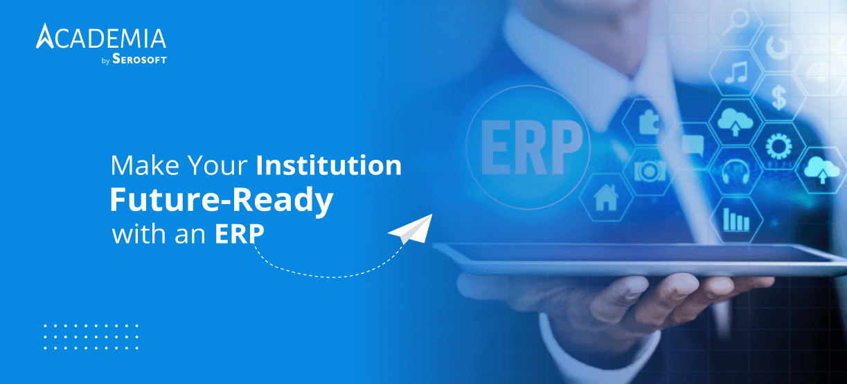 Role of an ERP in Making Educational Institutions Future-Ready