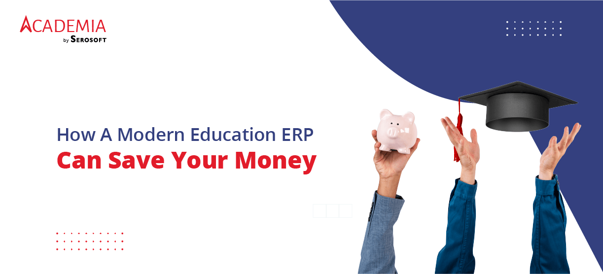 How A Modern Education ERP Can Save Your Money