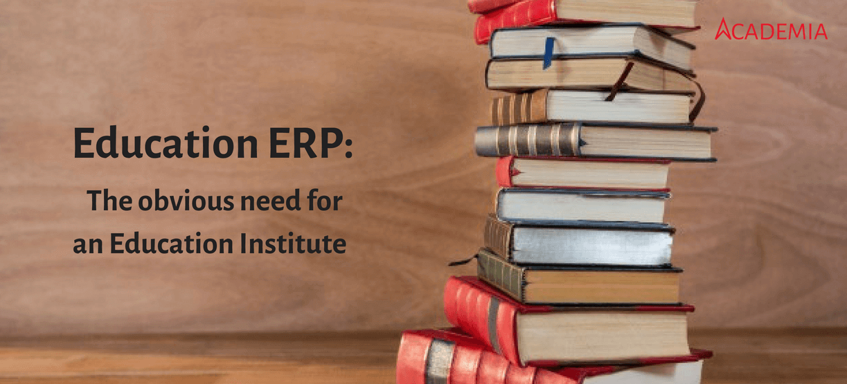 Why ERP Software Became a Compelling Necessity for Education System?