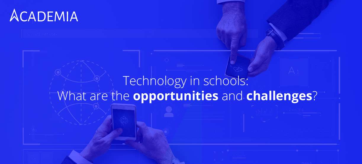 Technology in schools: What are the opportunities and challenges?