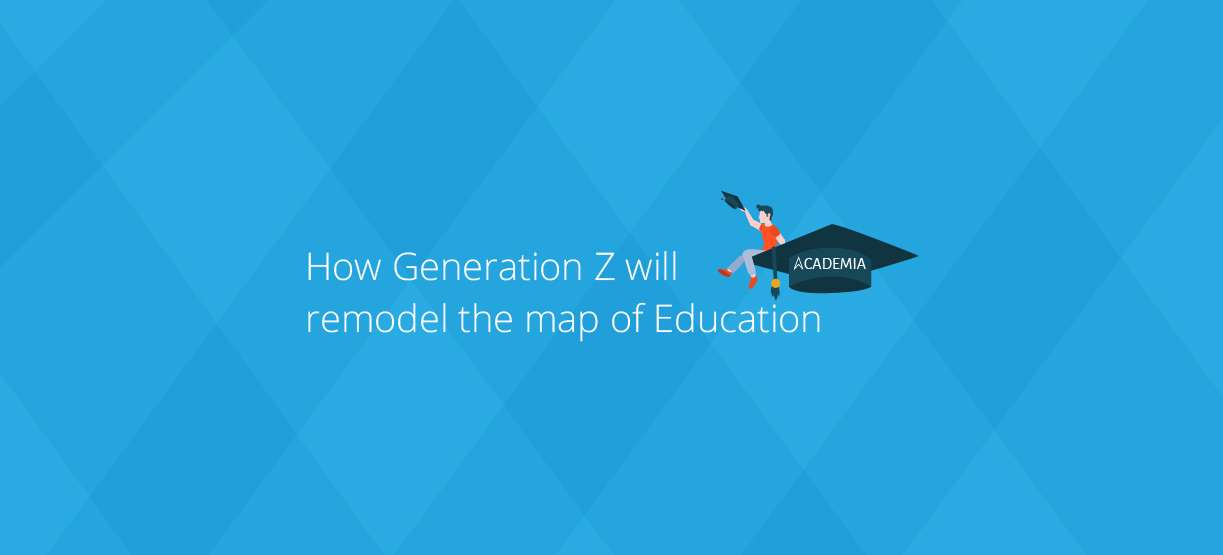 How Generation-Z will remodel the map of Education