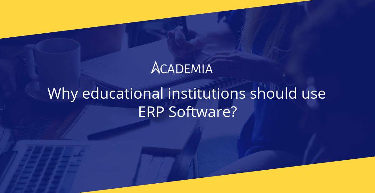 4 Undeniable Reasons Why Educational Institutions Should Use ERP Software