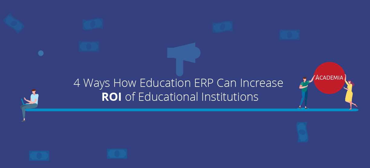 4 Ways ERP Can Help Increase ROI for Educational Institutions