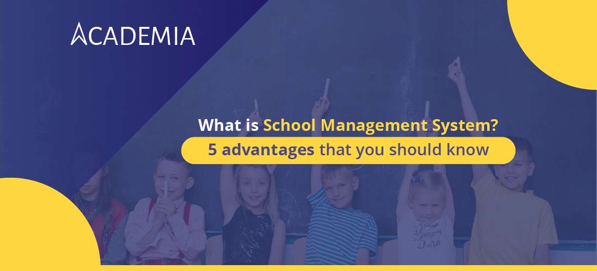 What is School Management System? 5 advantages that you should know.