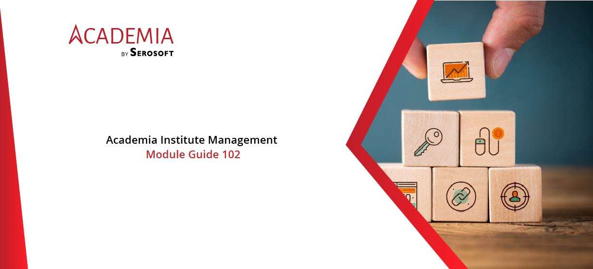 Benefits of Academia Institute Management: Module Guide 102