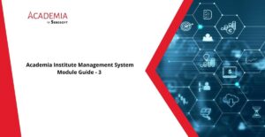 Benefits of Academia Institute Management: Module Guide – 3