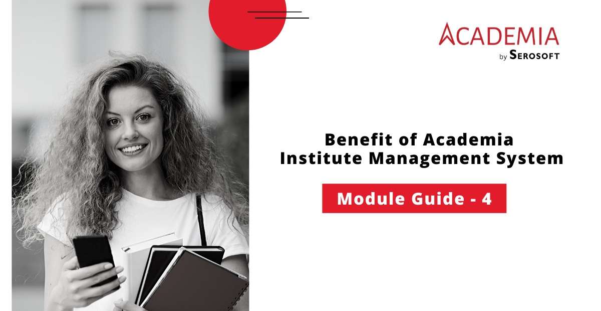 Benefit of Academia Institute Management System: Module Guide – 4