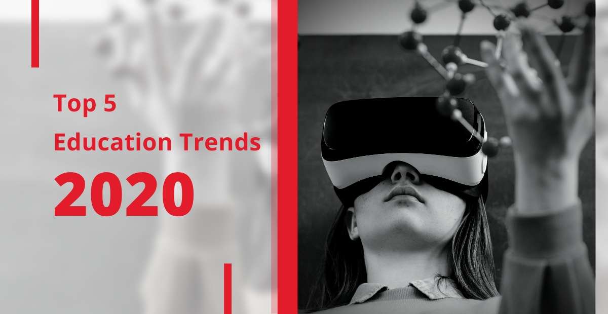 5 Education Trends That Will Impact The Education Sector In 2020