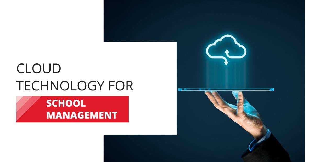 6 Reasons Why School Should Use to Cloud Technology for Administrative Management