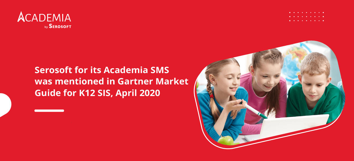 Serosoft for its Academia SMS recognized in 2021 Gartner Market Guide For K12 Student Information Systems