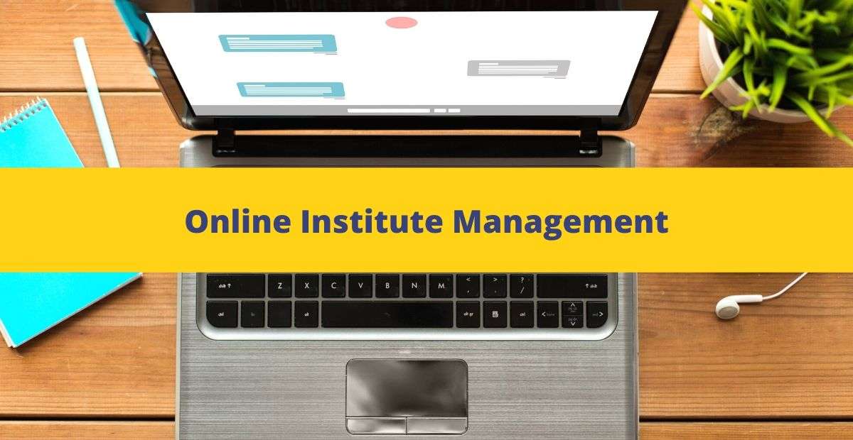 5 Amazing Benefits of Online Institute Management in Education Sector