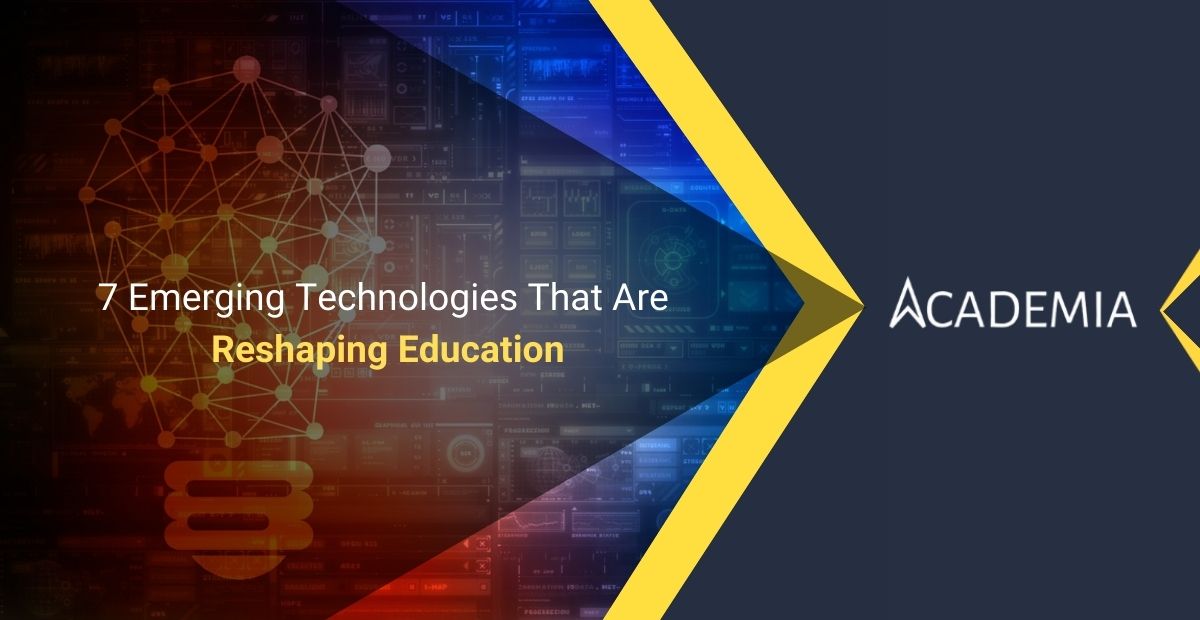 7 Emerging Technologies that are Reshaping Education