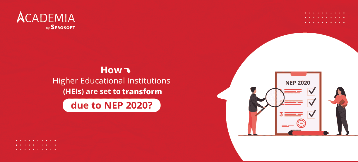 How Higher Educational Institutions (HEIs) are set to transform due to NEP 2020?