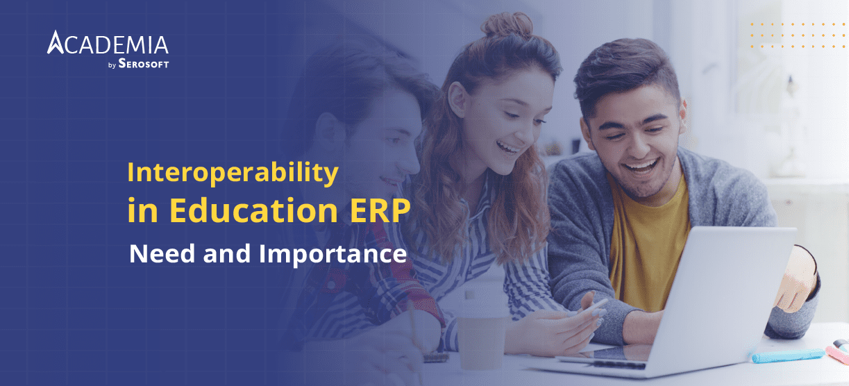 Why Interoperability is Important in Education ERP and Why do we need it?