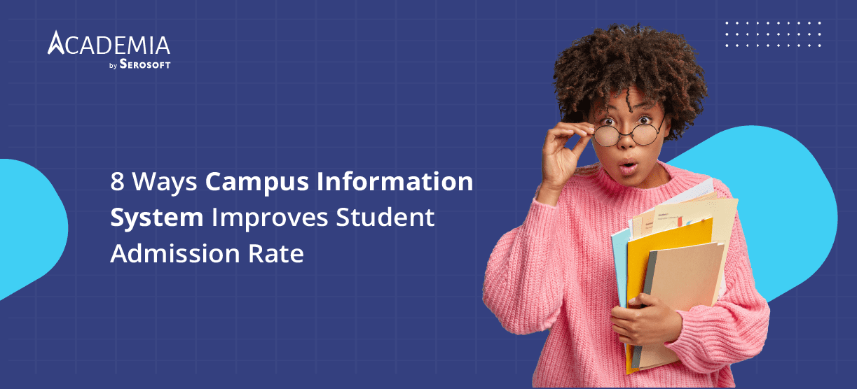 8 Ways Campus Information System Improves Student Admission Rate