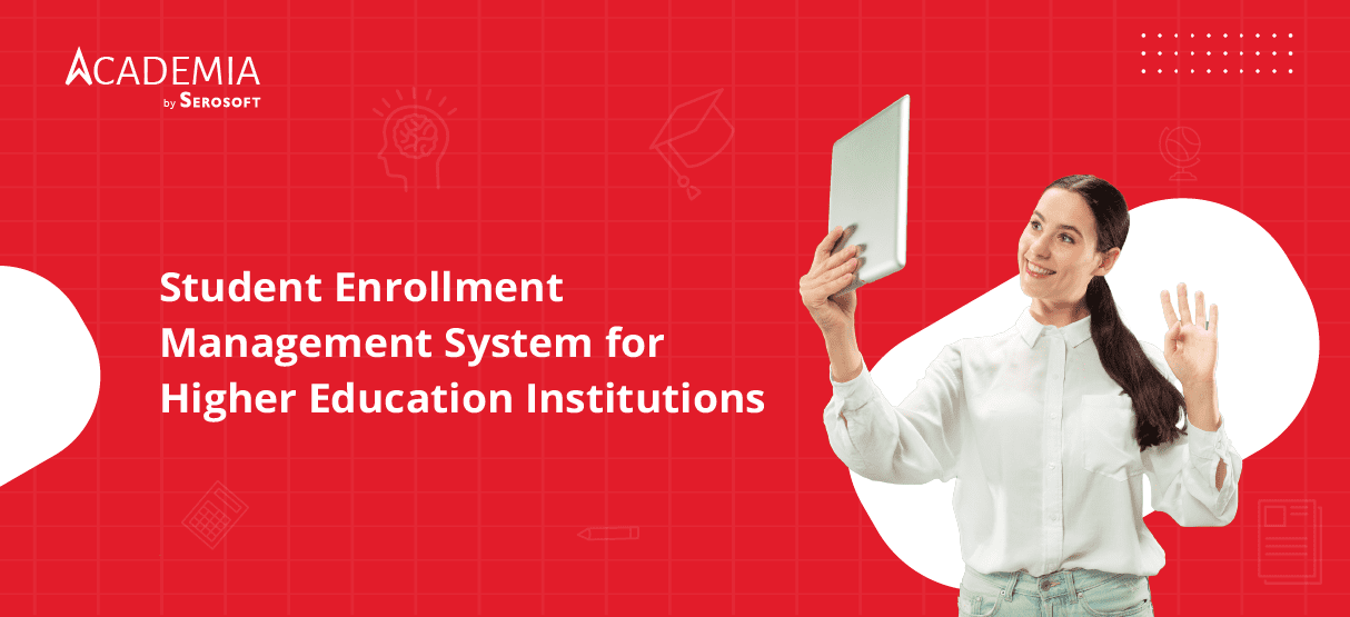 Role of Student Enrollment Management System in Higher Education Institutions