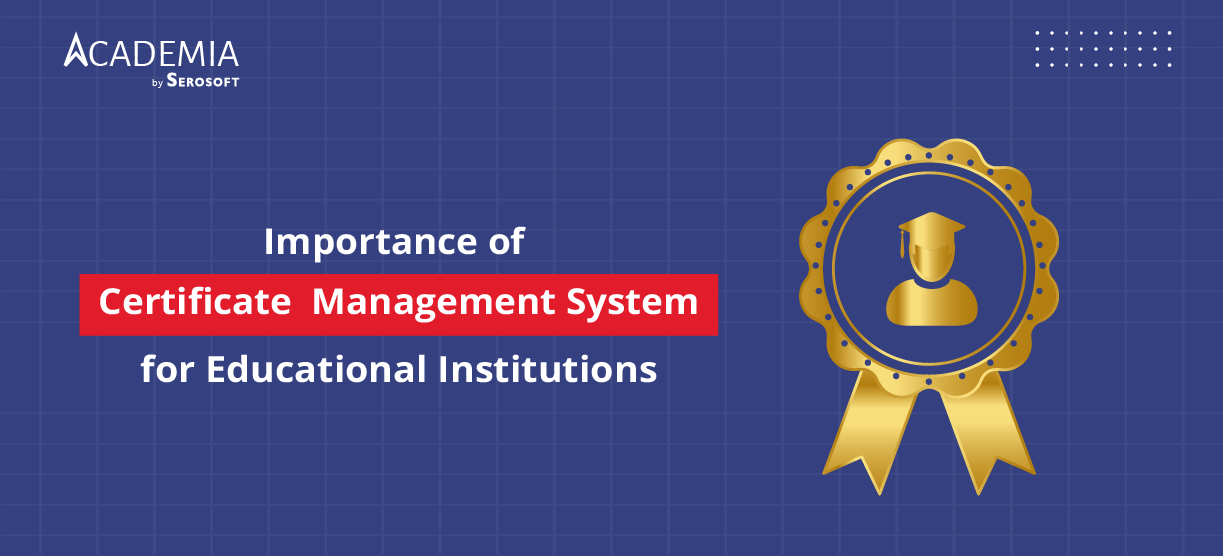 Importance of Certificate Management System for Educational Institutions