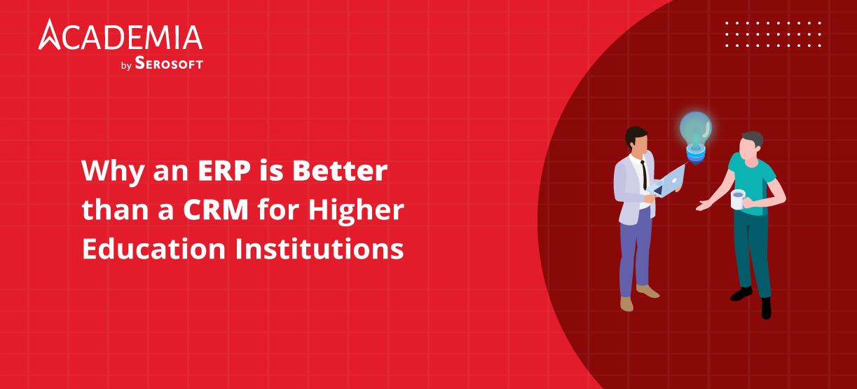 Why an ERP is Better than a CRM for Higher Education Institutions