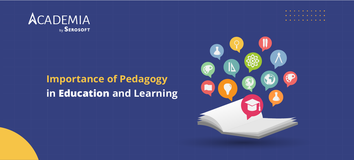 Significance of Pedagogy in Education and Learning Advancements