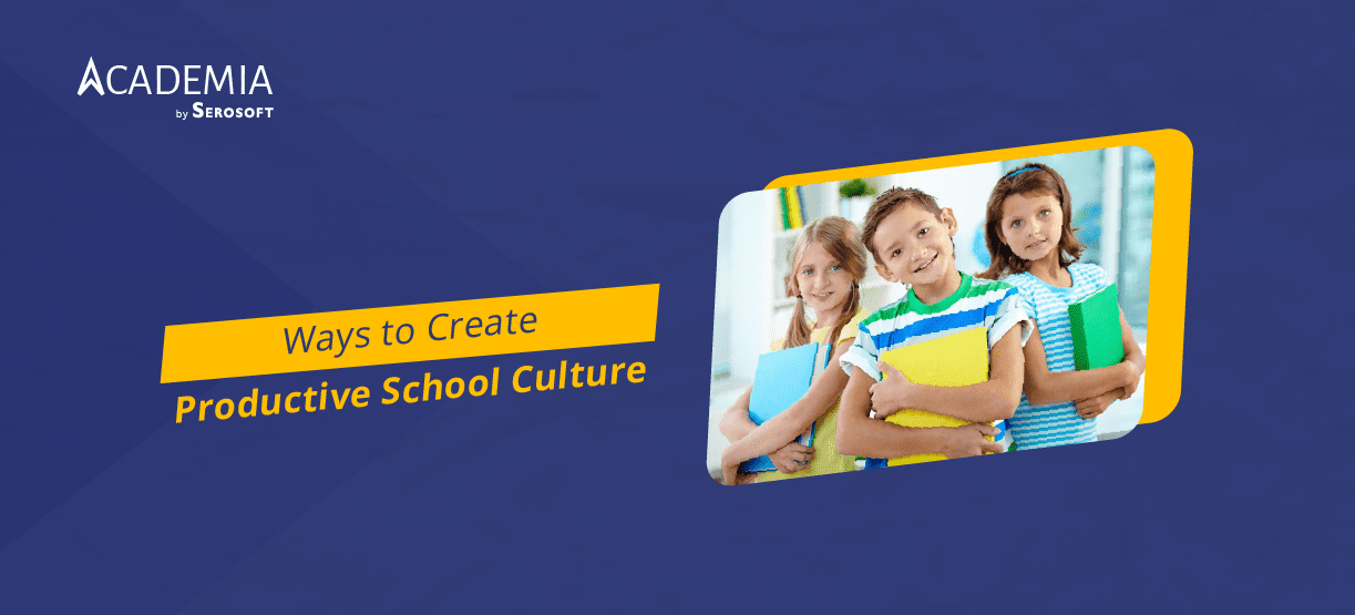 5 Ways to Create Productive School Culture