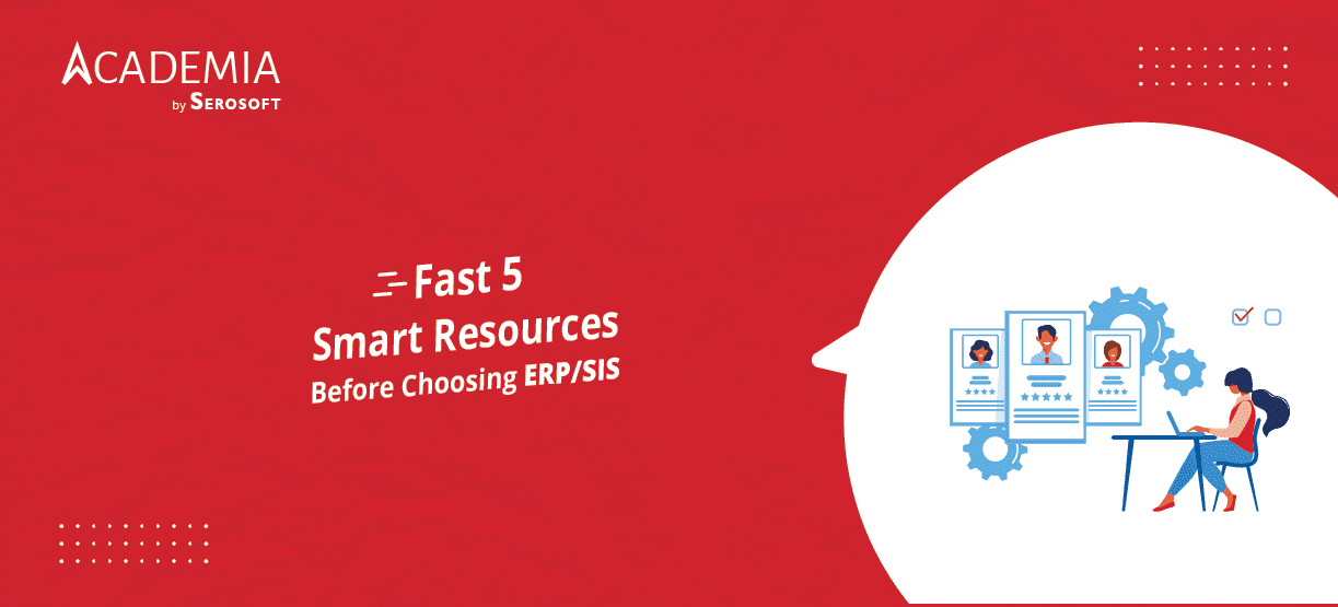 Top 5 Smart Resources for Institutions to Check While Choosing ERP/SIS