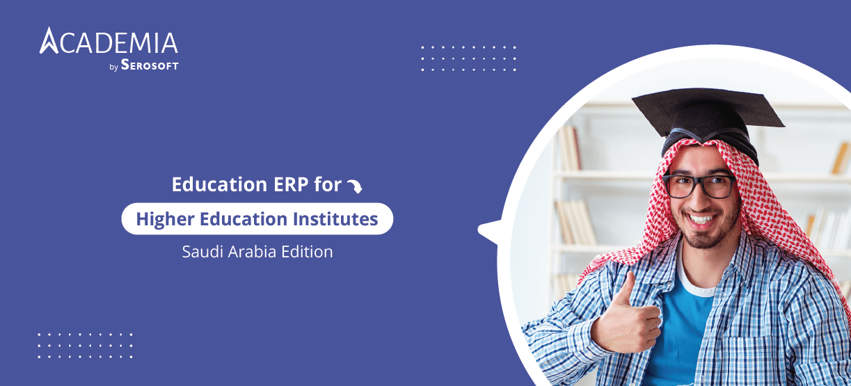 Education ERP for Higher Education Institutes: Saudi Arabia Edition