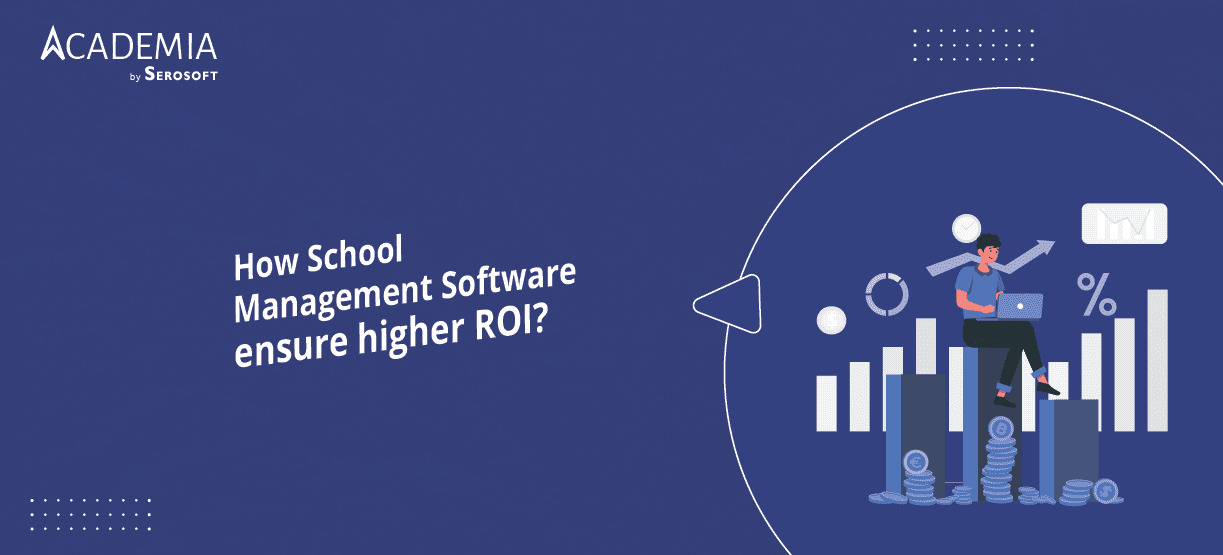 Get a higher return on investment by using school management software