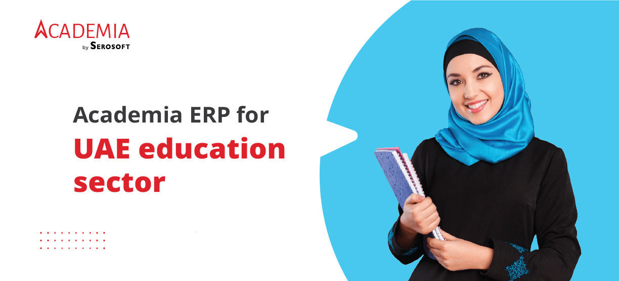 How Academia ERP helps overcome the biggest challenges of the UAE education sector?